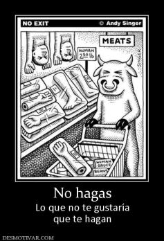 No hagas Lo que no te gustaría que te hagan