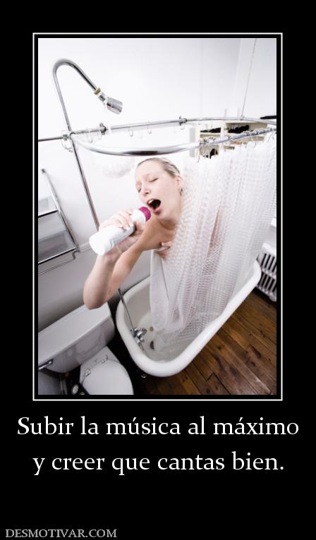 Subir la música al máximo y creer que cantas bien.