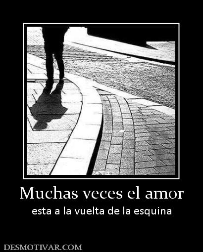 Muchas veces el amor esta a la vuelta de la esquina