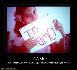 TE AMO' NOPienses CuanttO'Te AmO'xque TeAmO'Maz DeLo Que Piesaz