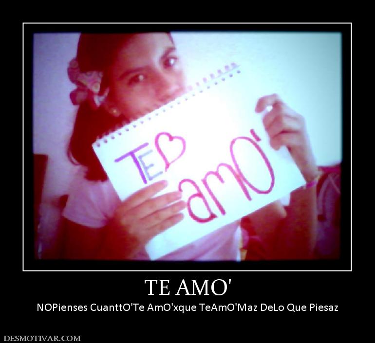 TE AMO' NOPienses CuanttO'Te AmO'xque TeAmO'Maz DeLo Que Piesaz