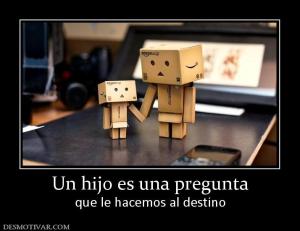 Un hijo es una pregunta que le hacemos al destino