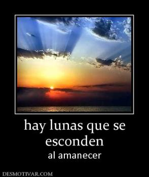 hay lunas que se esconden  al amanecer
