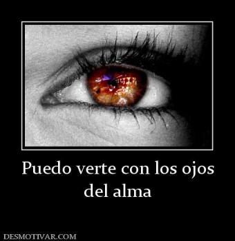 Puedo verte con los ojos del alma