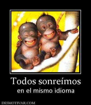 Todos sonreímos en el mismo idioma