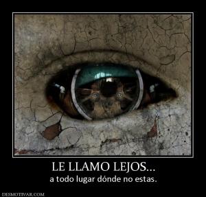 LE LLAMO LEJOS... a todo lugar dónde no estas.