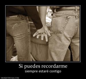Si puedes recordarme siempre estaré contigo