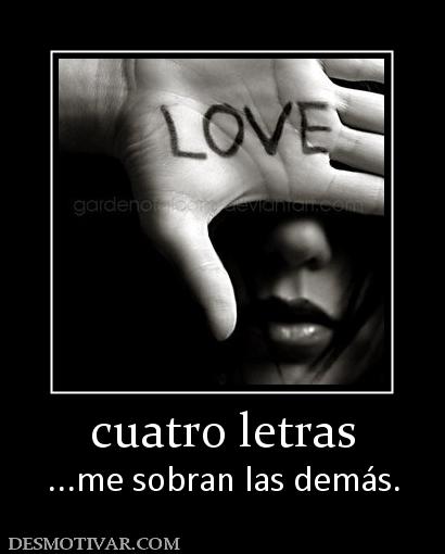 cuatro letras ...me sobran las demás.