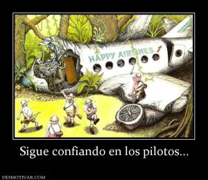 Sigue confiando en los pilotos...
