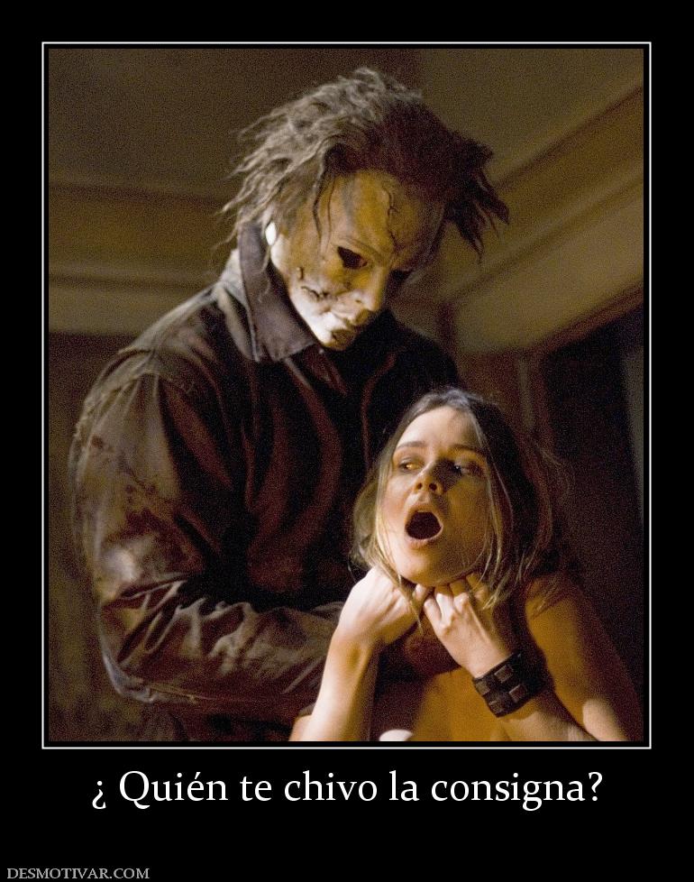 ¿ Quién te chivo la consigna?