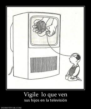 Vigile  lo que ven sus hijos en la televisión