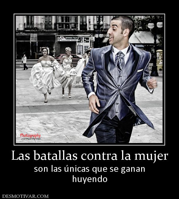Las batallas contra la mujer son las únicas que se ganan huyendo