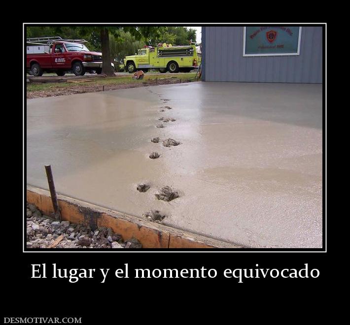 El lugar y el momento equivocado