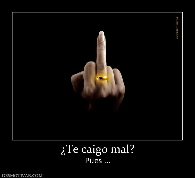 ¿Te caigo mal? Pues ...