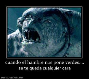 cuando el hambre nos pone verdes.... se te queda cualquier cara