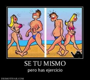SE TU MISMO pero has ejercicio