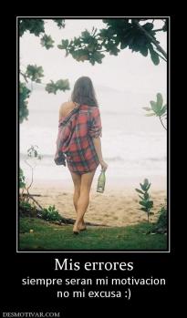 Mis errores siempre seran mi motivacion no mi excusa :)