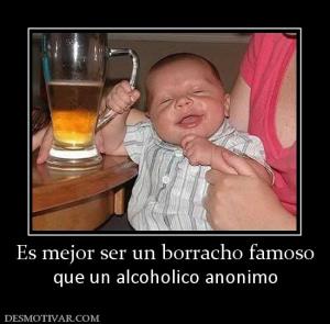 Es mejor ser un borracho famoso que un alcoholico anonimo