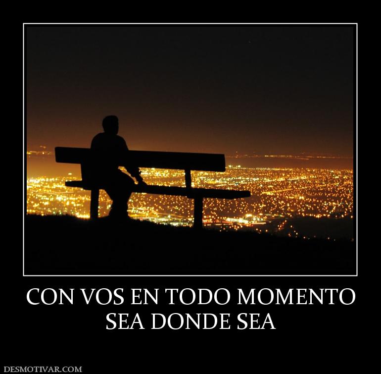 CON VOS EN TODO MOMENTO SEA DONDE SEA