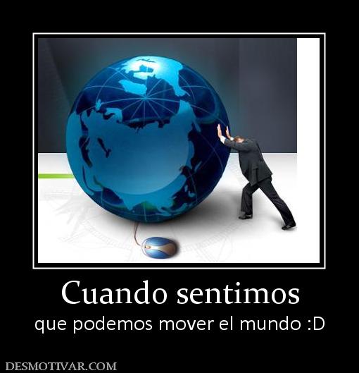 Cuando sentimos que podemos mover el mundo :D