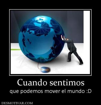 Cuando sentimos que podemos mover el mundo :D