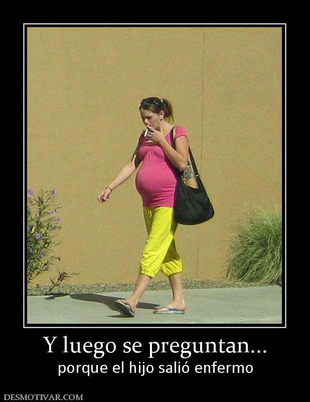 Y luego se preguntan... porque el hijo salió enfermo