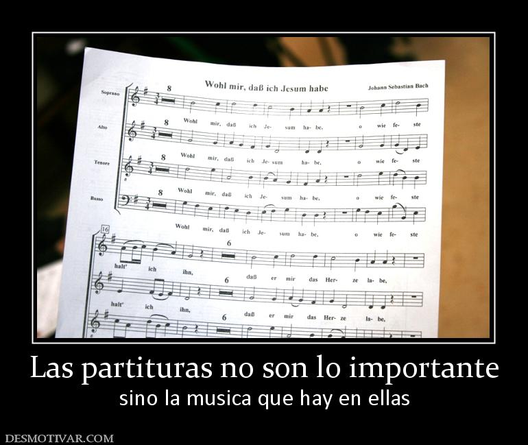 Las partituras no son lo importante sino la musica que hay en ellas