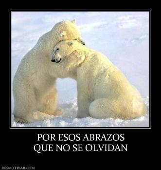 POR ESOS ABRAZOS QUE NO SE OLVIDAN