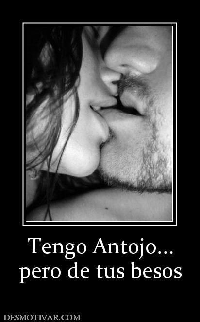 Tengo Antojo... pero de tus besos
