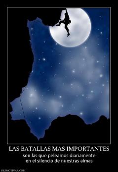 LAS BATALLAS MAS IMPORTANTES son las que peleamos diariamente en el silencio de nuestras almas