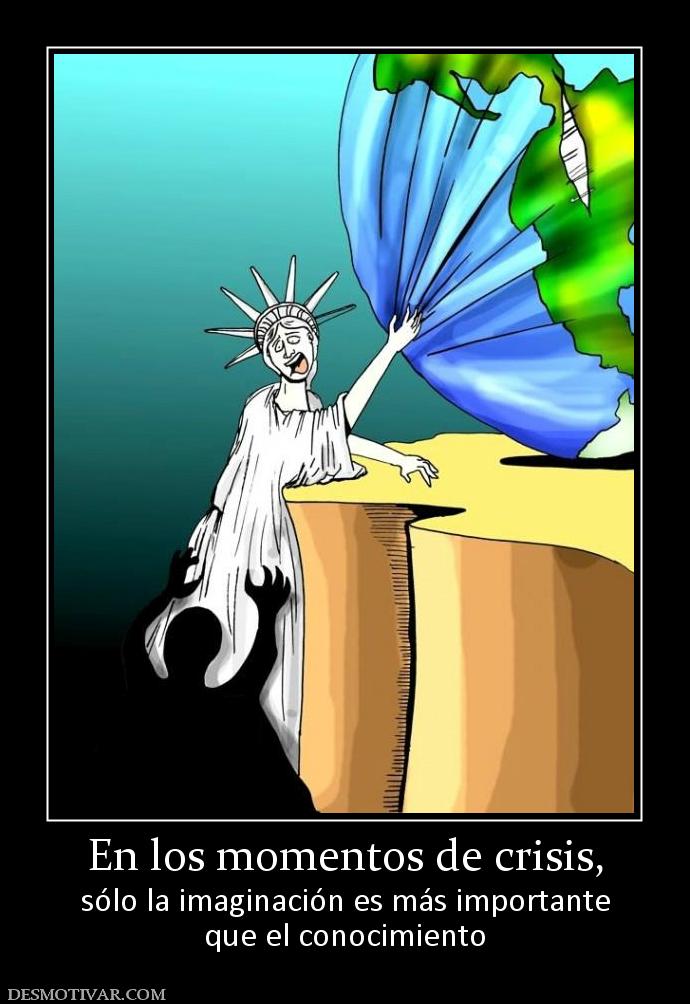 En los momentos de crisis, sólo la imaginación es más importante que el conocimiento