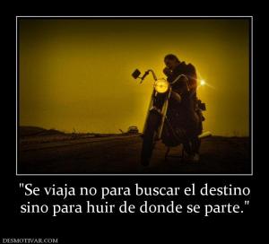 sino para huir de donde se parte.