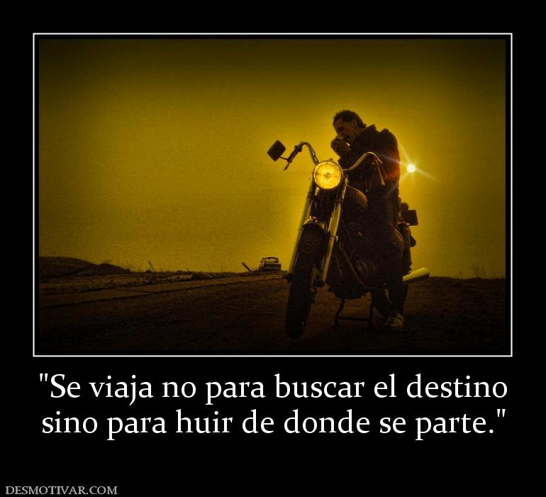 sino para huir de donde se parte.