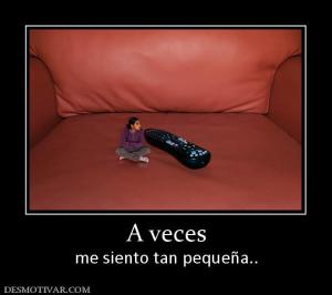 A veces me siento tan pequeña..