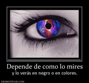 Depende de como lo mires y lo verás en negro o en colores.