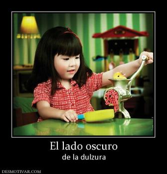 El lado oscuro de la dulzura