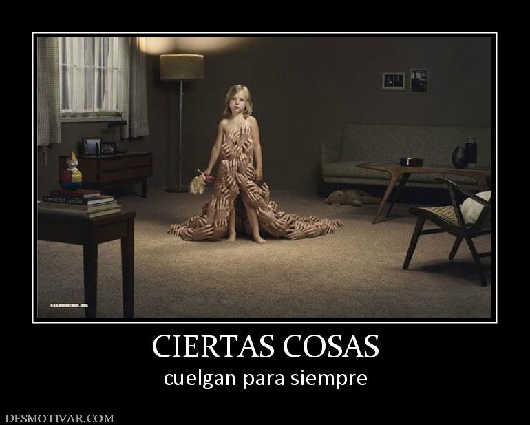 CIERTAS COSAS cuelgan para siempre