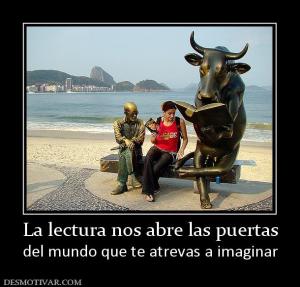 La lectura nos abre las puertas del mundo que te atrevas a imaginar