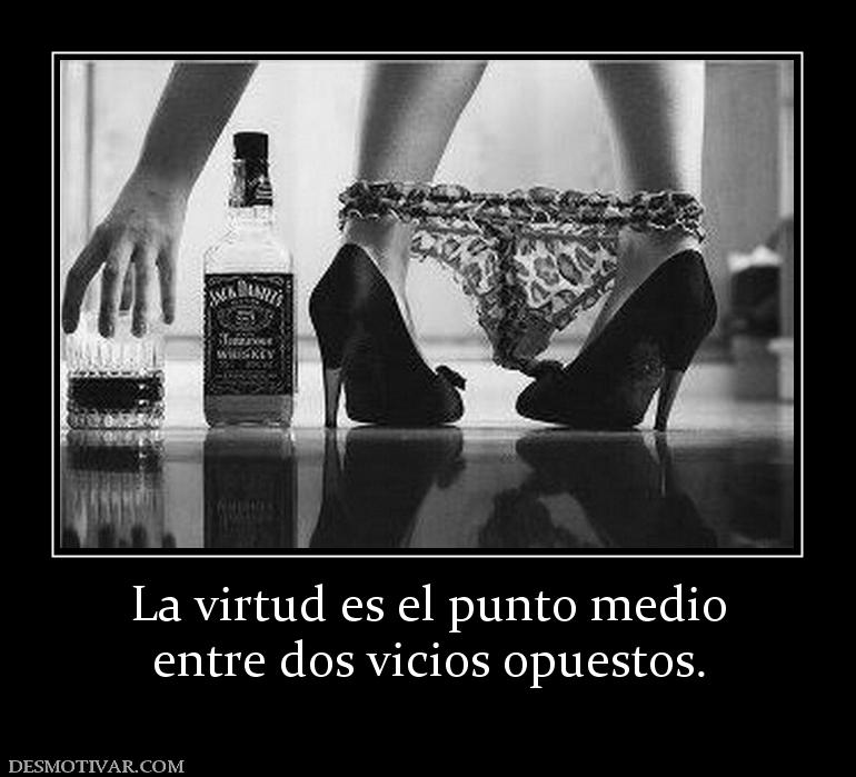 La virtud es el punto medio entre dos vicios opuestos.