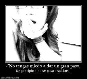 - Un precipicio no se pasa a saltitos...
