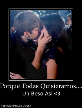 Porque Todas Quisieramos.... Un Beso Asi <3