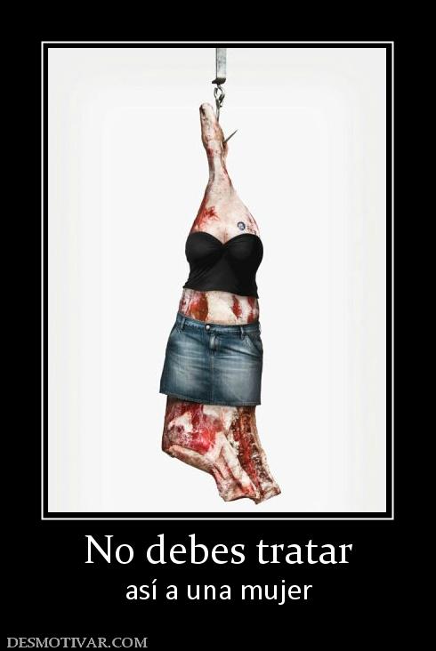 No debes tratar así a una mujer