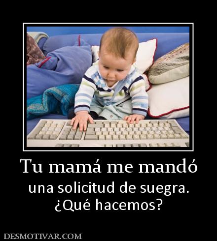 Tu mamá me mandó una solicitud de suegra. ¿Qué hacemos?