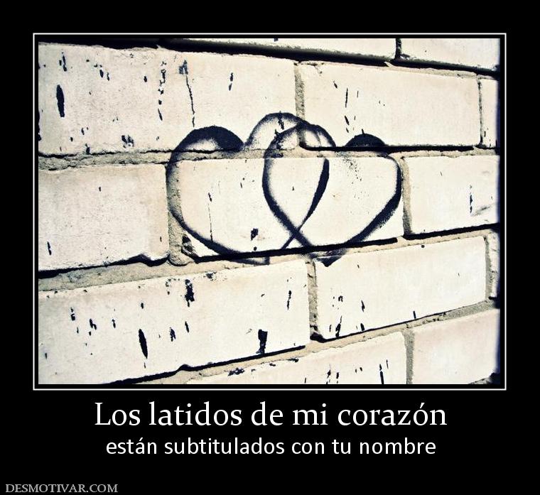 Los latidos de mi corazón están subtitulados con tu nombre