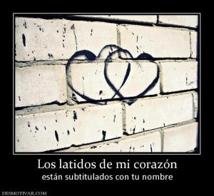 Los latidos de mi corazón están subtitulados con tu nombre