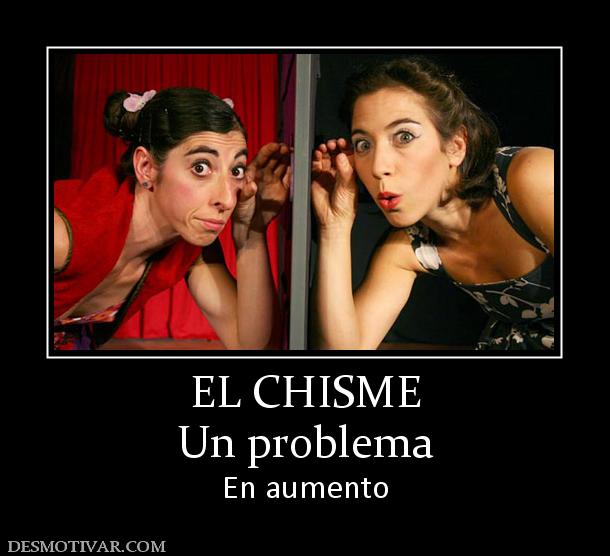 EL CHISME Un problema  En aumento