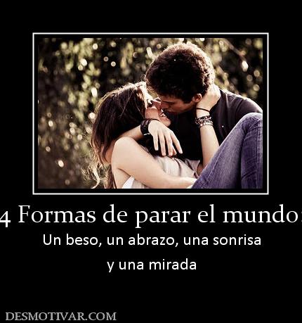 4 Formas de parar el mundo: Un beso, un abrazo, una sonrisa y una mirada