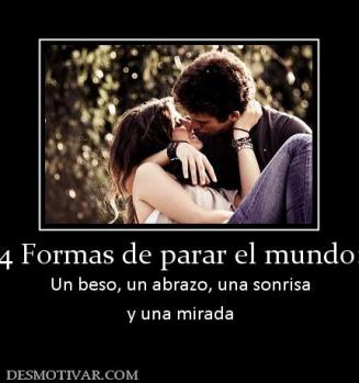 4 Formas de parar el mundo: Un beso, un abrazo, una sonrisa y una mirada