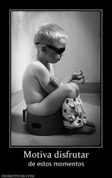 Motiva disfrutar de estos momentos
