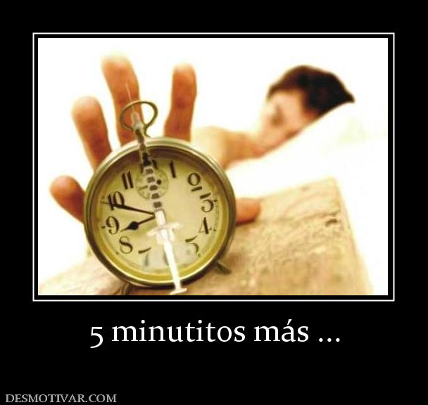 5 minutitos más ...